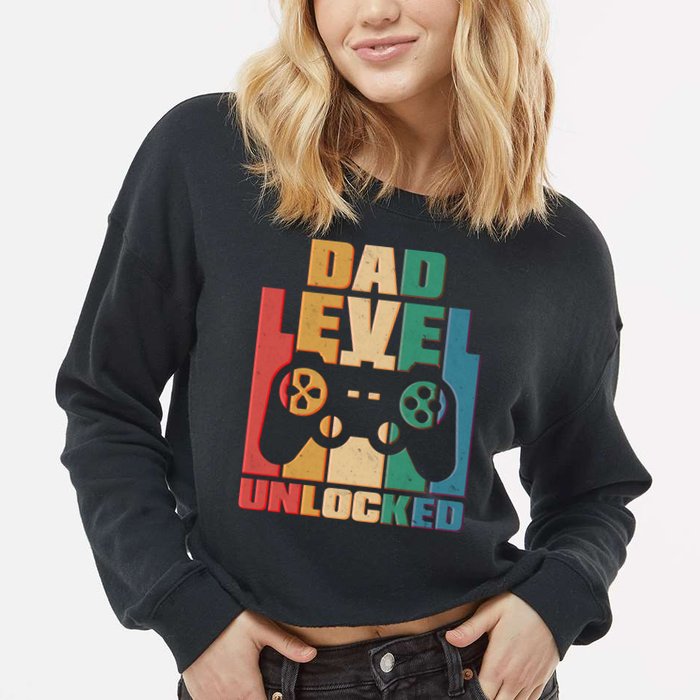 Retro New Dad Level Unlocked Video Gamer Cropped Pullover Crew