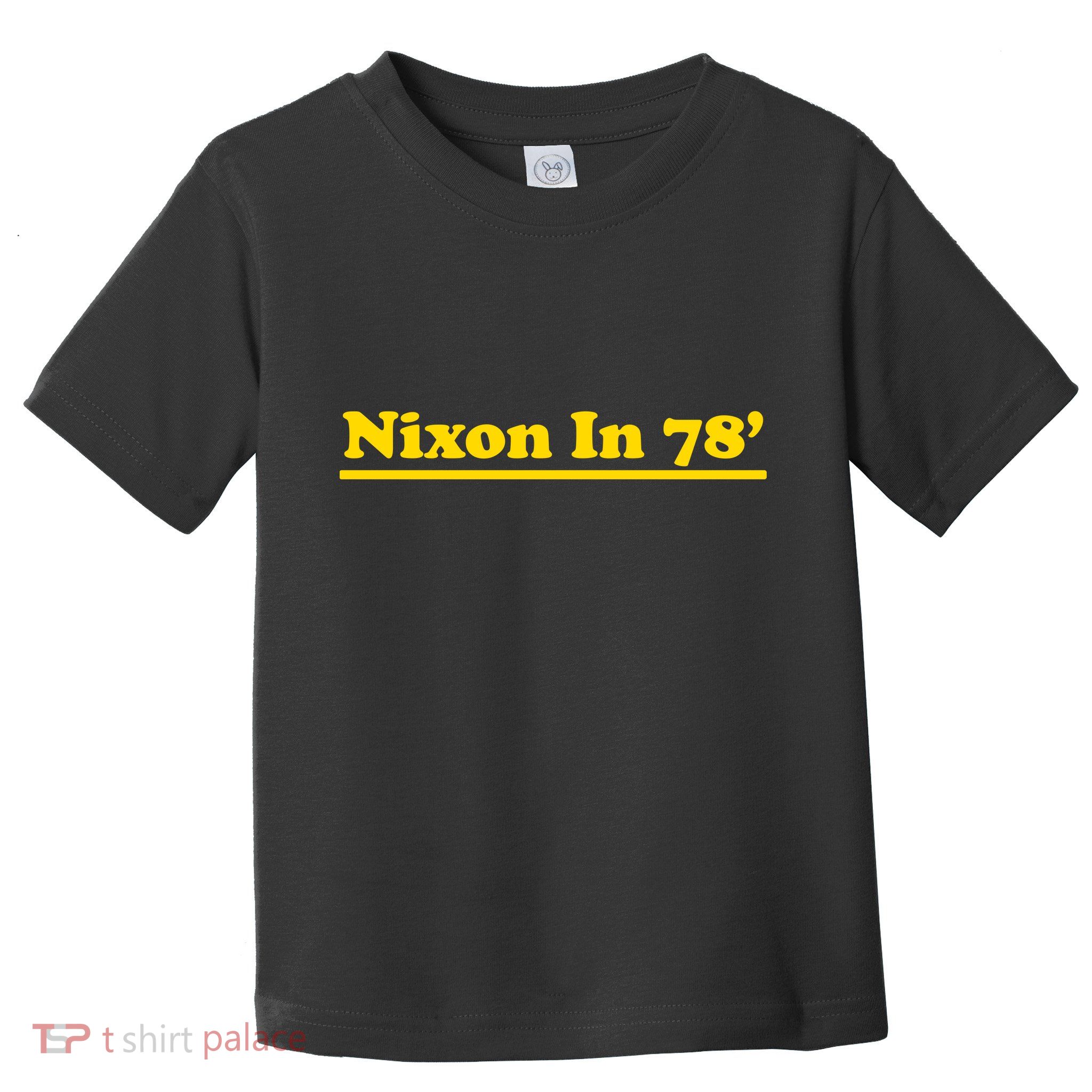 Retro Nixon In 78' For President 1978 USA Toddler T-Shirt