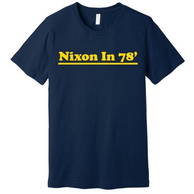 Retro Nixon In 78' For President 1978 USA Premium T-Shirt