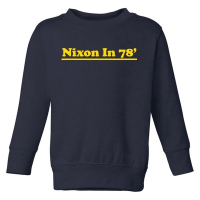 Retro Nixon In 78' For President 1978 USA Toddler Sweatshirt