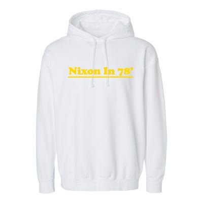 Retro Nixon In 78' For President 1978 USA Garment-Dyed Fleece Hoodie