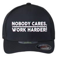 Retro Nobody Cares Work Harder Distressed Flexfit Unipanel Trucker Cap