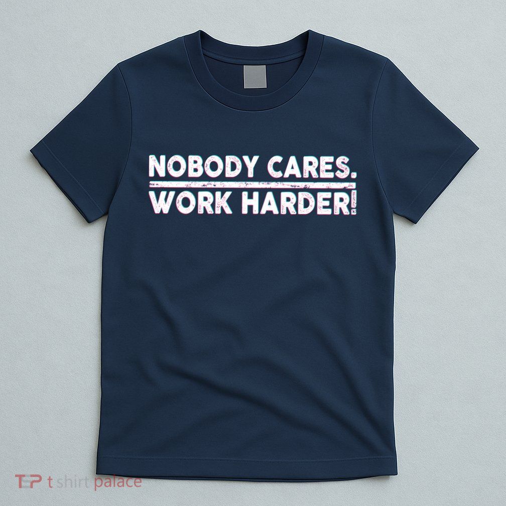 Retro Nobody Cares Work Harder Distressed T-Shirt
