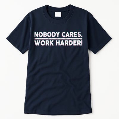 Retro Nobody Cares Work Harder Distressed Tall T-Shirt