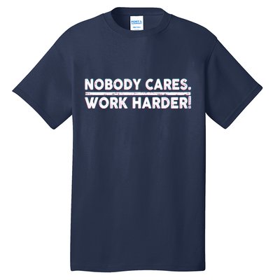 Retro Nobody Cares Work Harder Distressed Tall T-Shirt