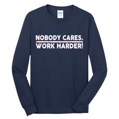 Retro Nobody Cares Work Harder Distressed Tall Long Sleeve T-Shirt