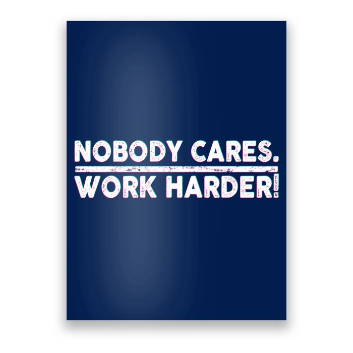Retro Nobody Cares Work Harder Distressed Poster