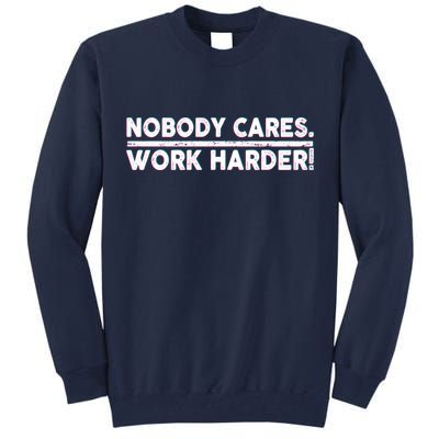Retro Nobody Cares Work Harder Distressed Tall Sweatshirt