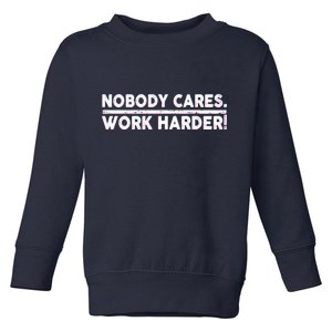 Retro Nobody Cares Work Harder Distressed Toddler Sweatshirt