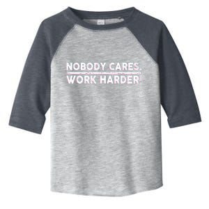 Retro Nobody Cares Work Harder Distressed Toddler Fine Jersey T-Shirt