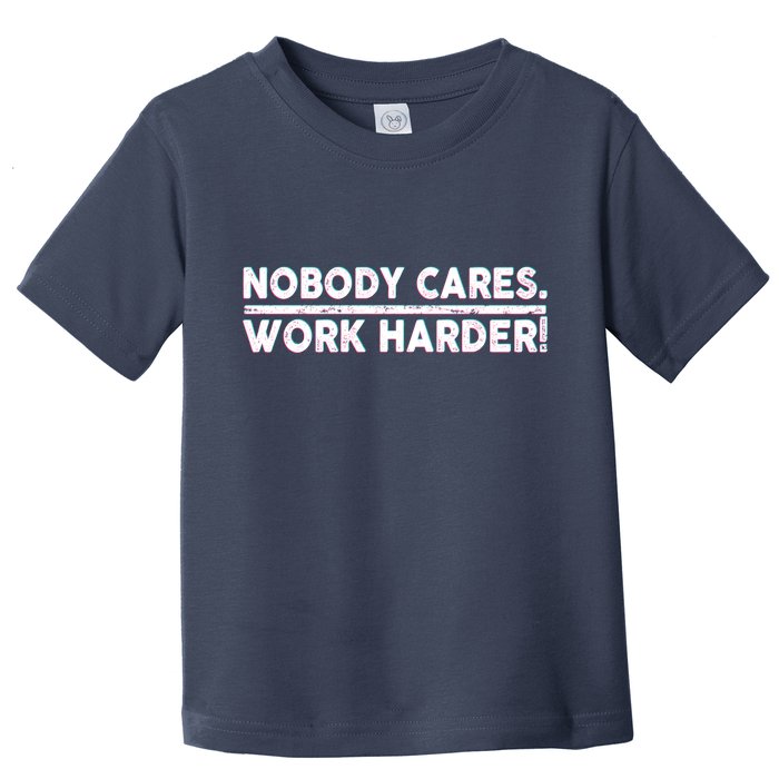 Retro Nobody Cares Work Harder Distressed Toddler T-Shirt