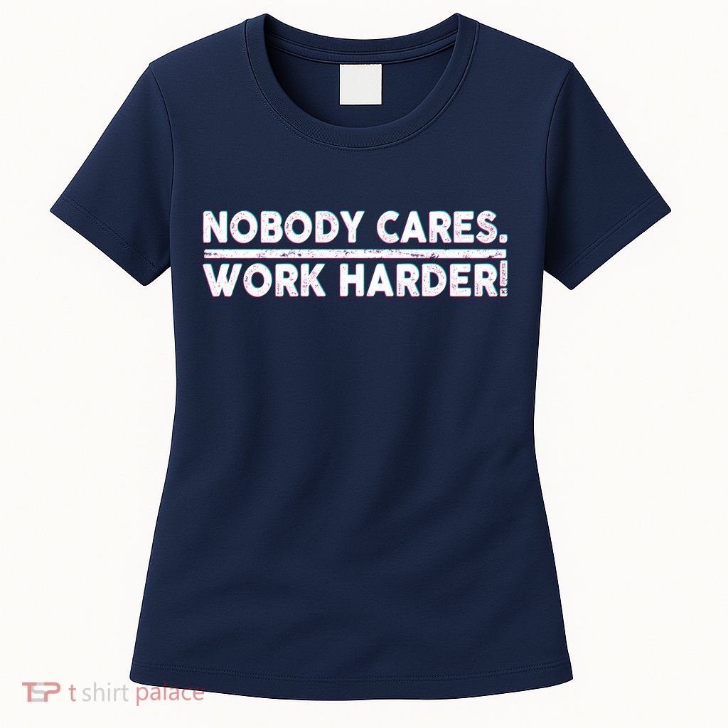 Retro Nobody Cares Work Harder Distressed Womens T-Shirt