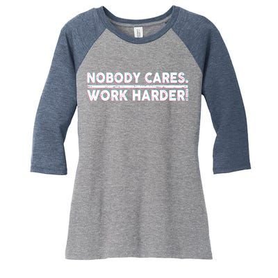 Retro Nobody Cares Work Harder Distressed Women's Tri-Blend 3/4-Sleeve Raglan Shirt