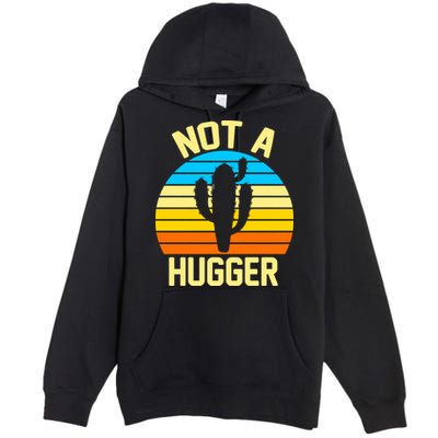 Retro Not A Hugger Funny Premium Pullover Hoodie