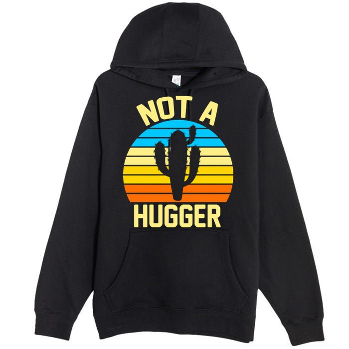 Retro Not A Hugger Funny Premium Pullover Hoodie