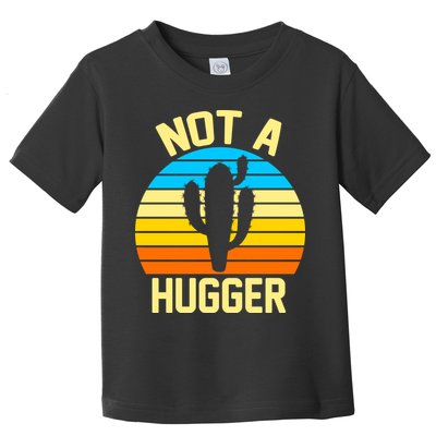Retro Not A Hugger Funny Toddler T-Shirt