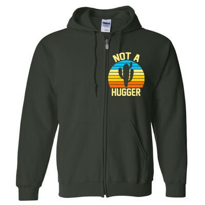 Retro Not A Hugger Funny Full Zip Hoodie