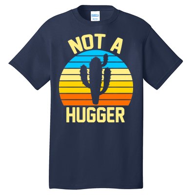 Retro Not A Hugger Funny Tall T-Shirt