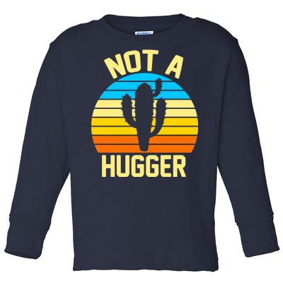 Retro Not A Hugger Funny Toddler Long Sleeve Shirt