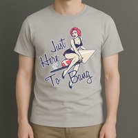 Retro Pin Up Just Here To Bang T-Shirt