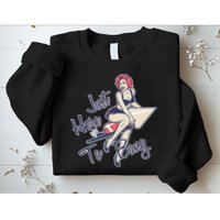 Retro Pin Up Just Here To Bang Sweatshirt