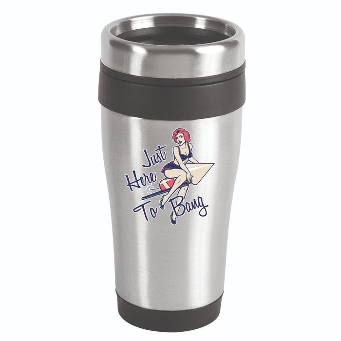 Retro Pin Up Just Here To Bang 16oz Travel Tumbler