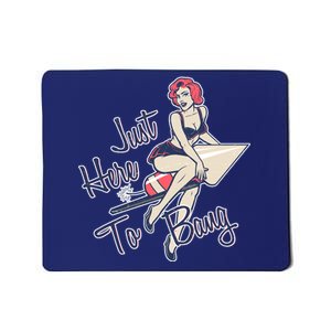 Retro Pin Up Just Here To Bang Mousepad