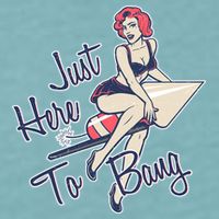 Retro Pin Up Just Here To Bang Sueded Cloud Jersey T-Shirt