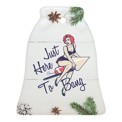 Retro Pin Up Just Here To Bang Ceramic Bell Ornament