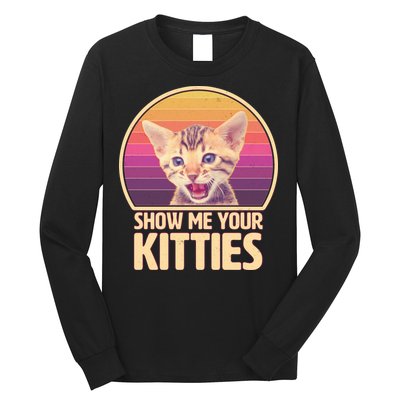 Retro Show Me Your Kitties Funny Meme Long Sleeve Shirt