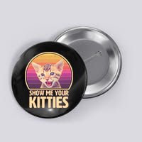 Retro Show Me Your Kitties Funny Meme Button