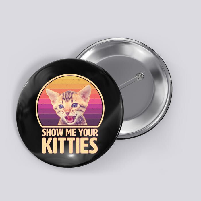 Retro Show Me Your Kitties Funny Meme Button