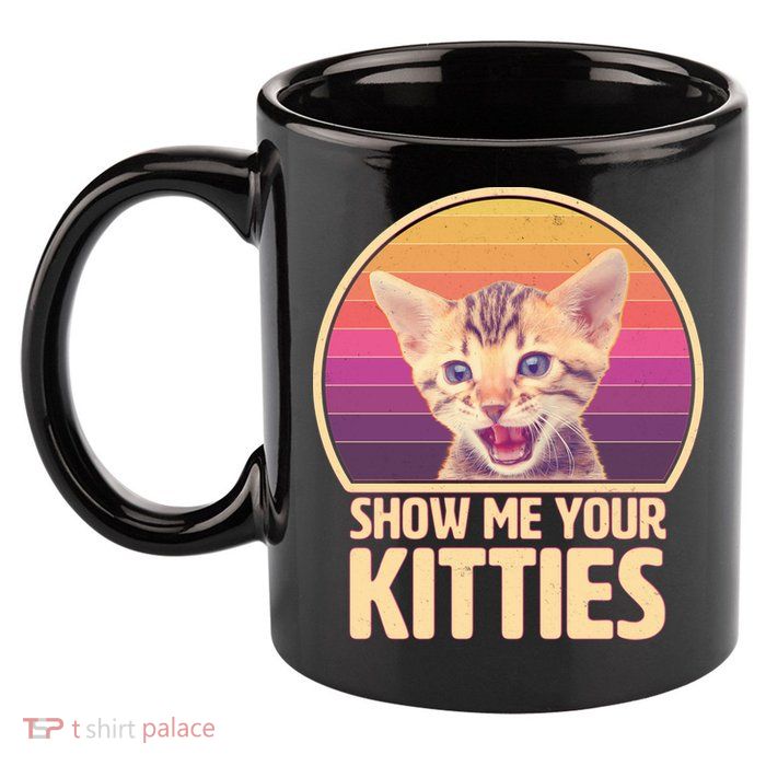 Retro Show Me Your Kitties Funny Meme 11oz C Handle Ceramic Mug