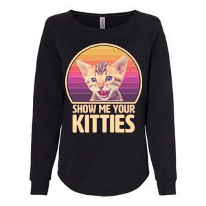 Retro Show Me Your Kitties Funny Meme Womens California Wash Sweatshirt