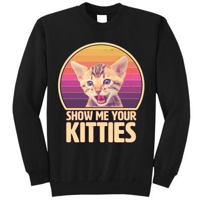 Retro Show Me Your Kitties Funny Meme Tall Sweatshirt