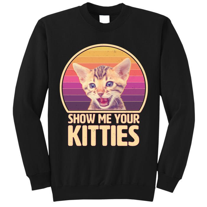 Retro Show Me Your Kitties Funny Meme Tall Sweatshirt