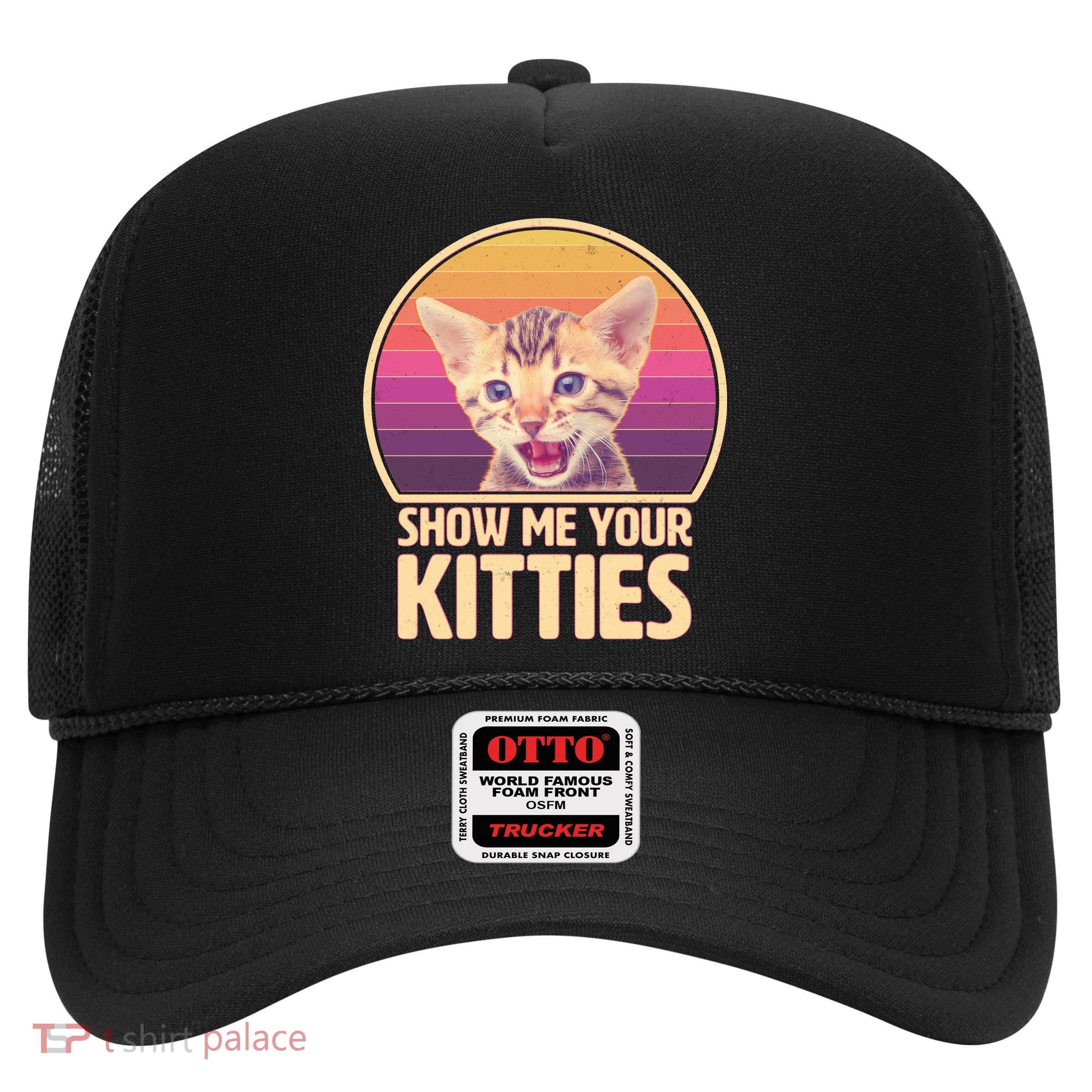 Retro Show Me Your Kitties Funny Meme Trucker Hat