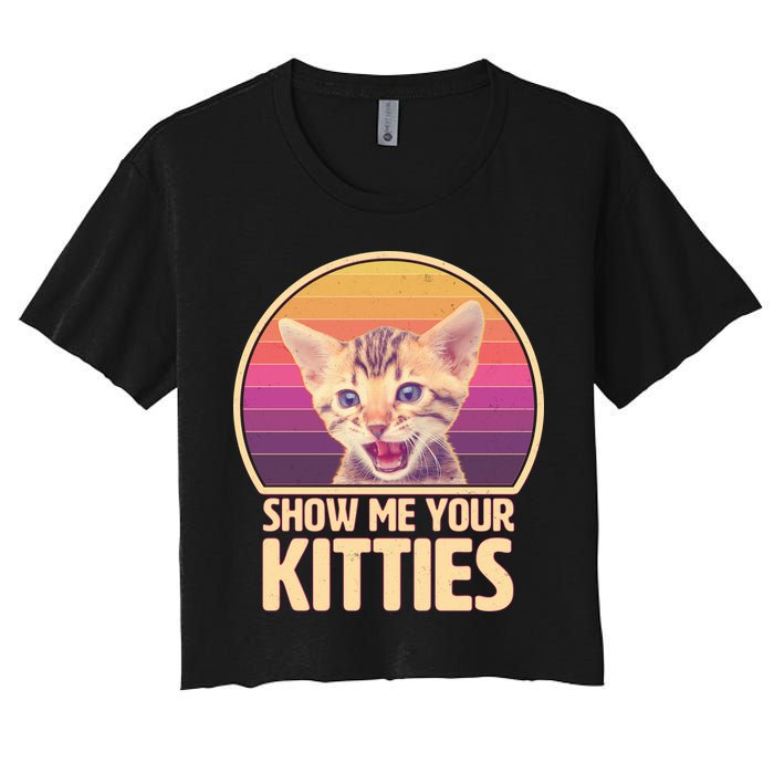 Retro Show Me Your Kitties Funny Meme Women's Crop Top Tee