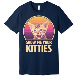 Retro Show Me Your Kitties Funny Meme Premium T-Shirt