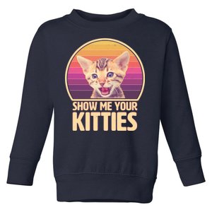 Retro Show Me Your Kitties Funny Meme Toddler Sweatshirt