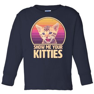 Retro Show Me Your Kitties Funny Meme Toddler Long Sleeve Shirt