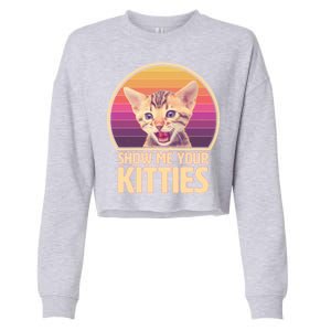 Retro Show Me Your Kitties Funny Meme Cropped Pullover Crew