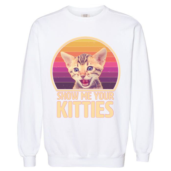Retro Show Me Your Kitties Funny Meme Garment-Dyed Sweatshirt