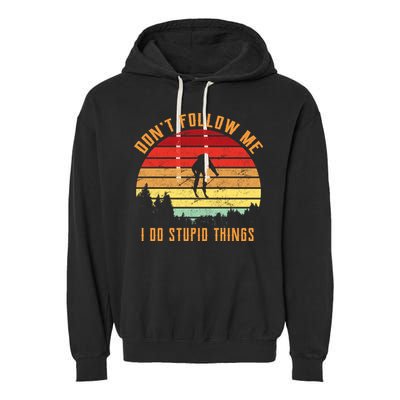 Retro Skiing Don't Follow Me I Do Stupid Things Garment-Dyed Fleece Hoodie