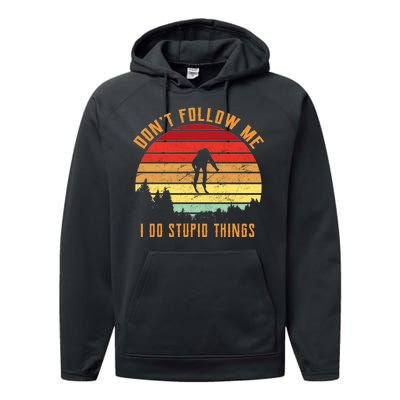 Retro Skiing Don't Follow Me I Do Stupid Things Performance Fleece Hoodie