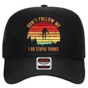 Retro Skiing Don't Follow Me I Do Stupid Things High Crown Mesh Back Trucker Hat