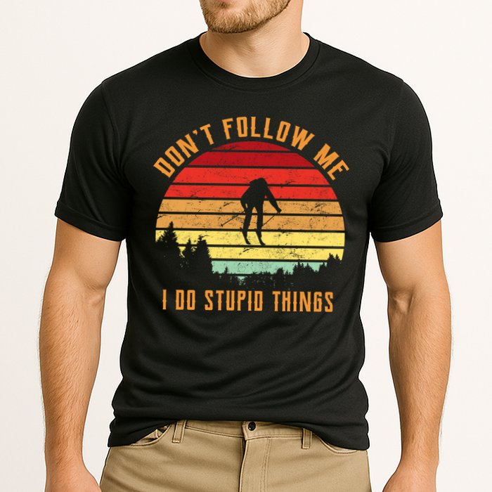 Retro Skiing Don't Follow Me I Do Stupid Things Performance Shirt