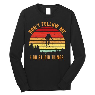 Retro Skiing Don't Follow Me I Do Stupid Things Long Sleeve Shirt