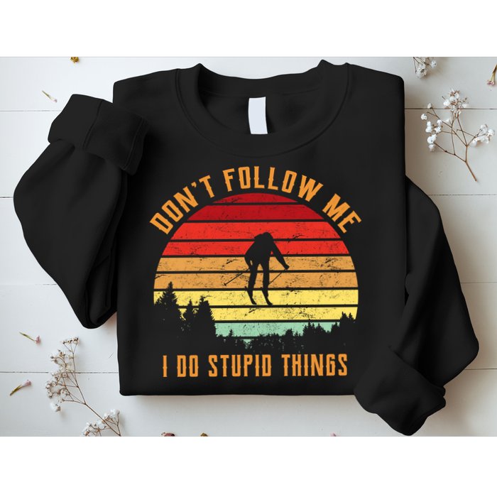 Retro Skiing Don't Follow Me I Do Stupid Things Sweatshirt