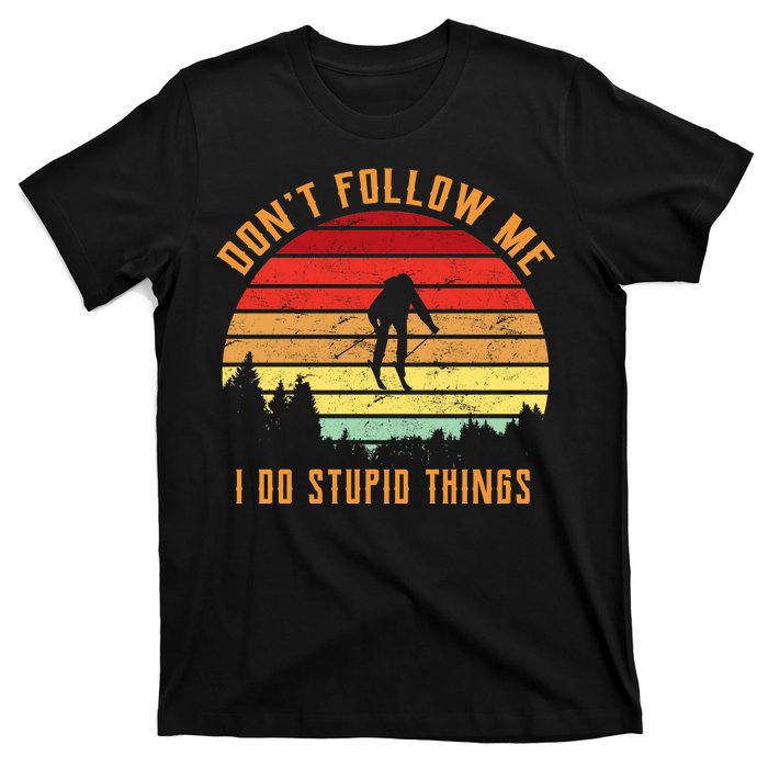 Retro Skiing Don't Follow Me I Do Stupid Things T-Shirt